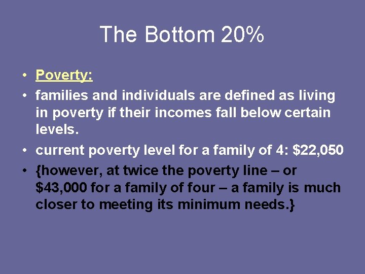 The Bottom 20% • Poverty: • families and individuals are defined as living in The Bottom 20% • Poverty: • families and individuals are defined as living in