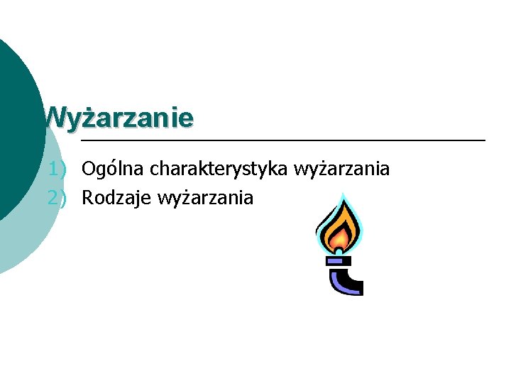 Wyżarzanie 1) Ogólna charakterystyka wyżarzania 2) Rodzaje wyżarzania 