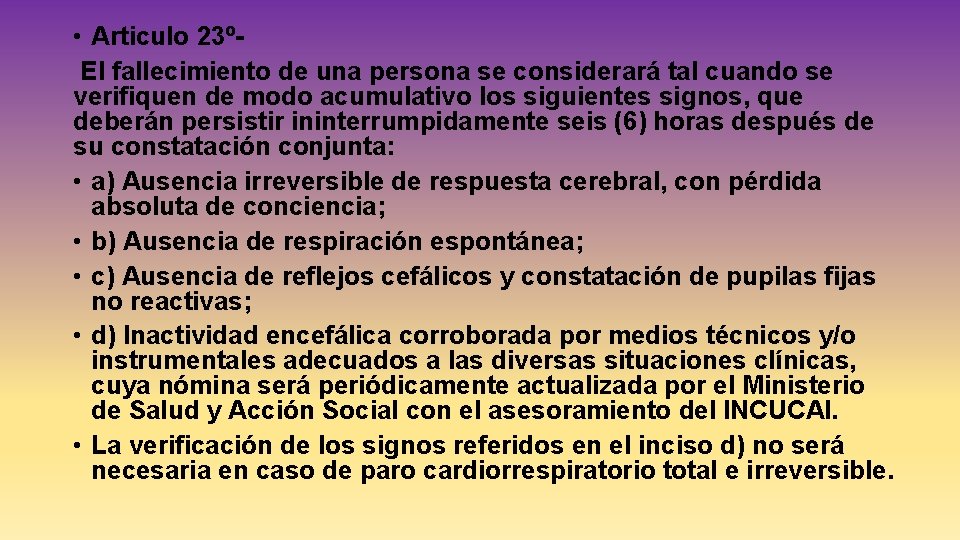  • Articulo 23ºEl fallecimiento de una persona se considerará tal cuando se verifiquen