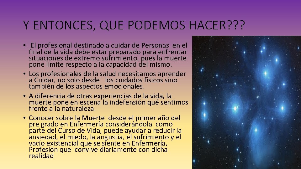 Y ENTONCES, QUE PODEMOS HACER? ? ? • El profesional destinado a cuidar de