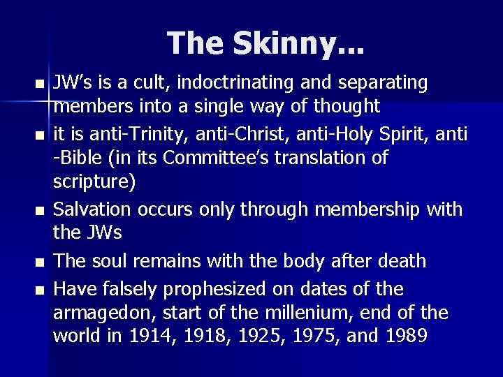 The Skinny. . . n n n JW’s is a cult, indoctrinating and separating