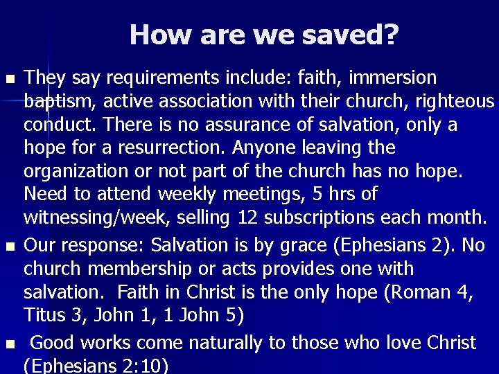 How are we saved? n n n They say requirements include: faith, immersion baptism,