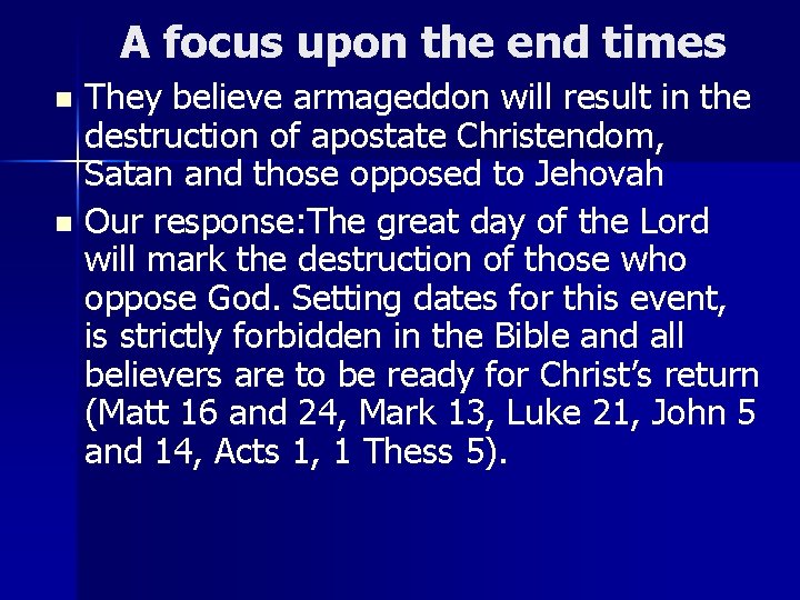 A focus upon the end times They believe armageddon will result in the destruction