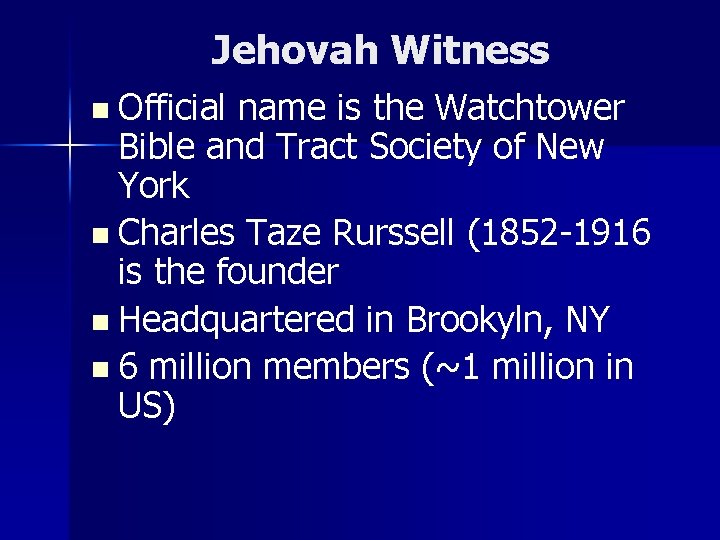 Jehovah Witness n Official name is the Watchtower Bible and Tract Society of New