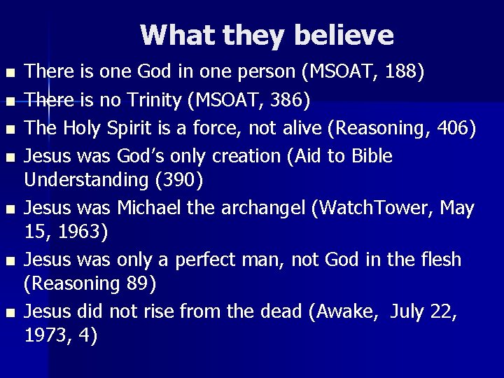 What they believe n n n n There is one God in one person