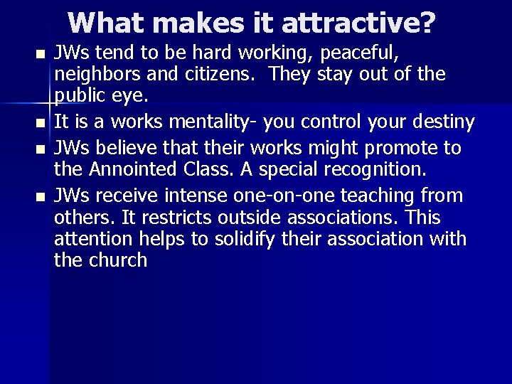 What makes it attractive? n n JWs tend to be hard working, peaceful, neighbors
