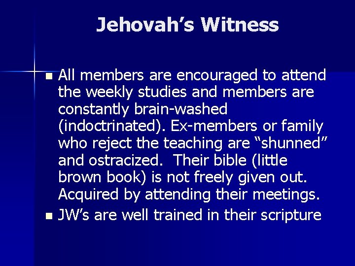 Jehovah’s Witness All members are encouraged to attend the weekly studies and members are