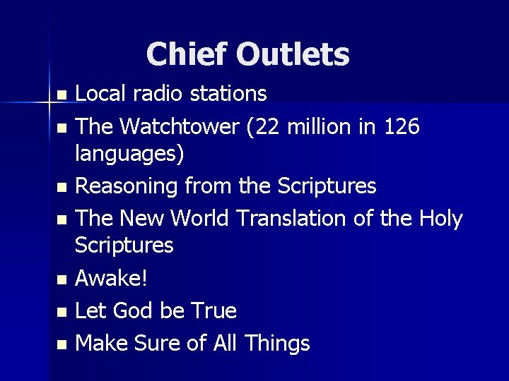 Chief Outlets Local radio stations n The Watchtower (22 million in 126 languages) n