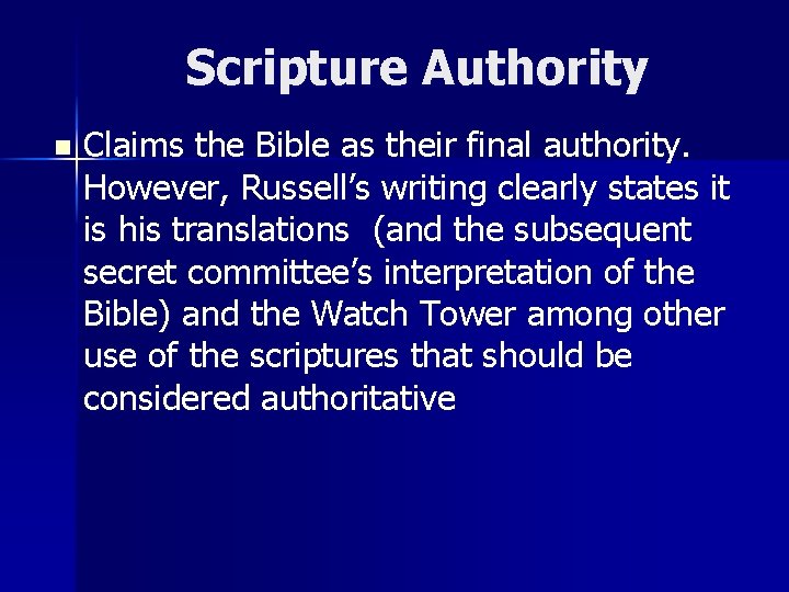 Scripture Authority n Claims the Bible as their final authority. However, Russell’s writing clearly