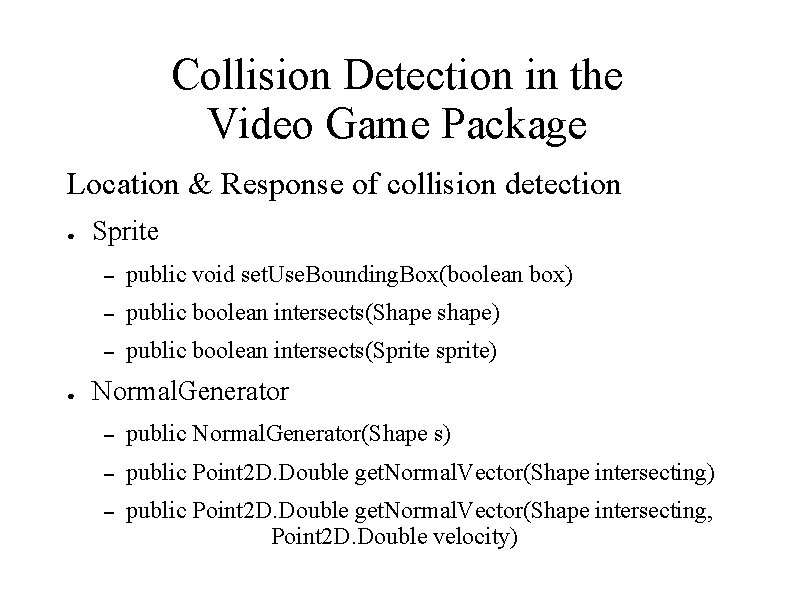 Collision Detection in the Video Game Package Location & Response of collision detection ●