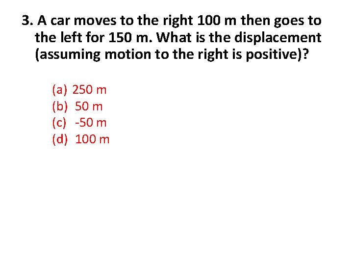 3. A car moves to the right 100 m then goes to the left