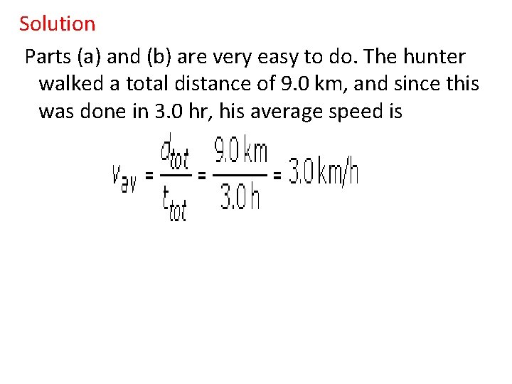 Solution Parts (a) and (b) are very easy to do. The hunter walked a