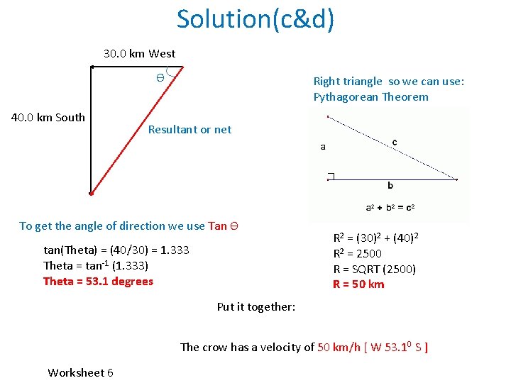 Solution(c&d) 30. 0 km West Ɵ 40. 0 km South Right triangle so we