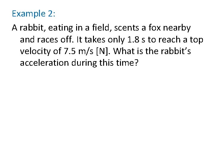 Example 2: A rabbit, eating in a field, scents a fox nearby and races