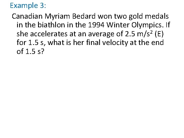 Example 3: Canadian Myriam Bedard won two gold medals in the biathlon in the