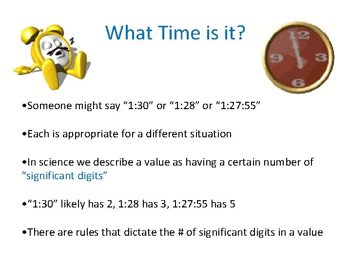 What Time is it? • Someone might say “ 1: 30” or “ 1: