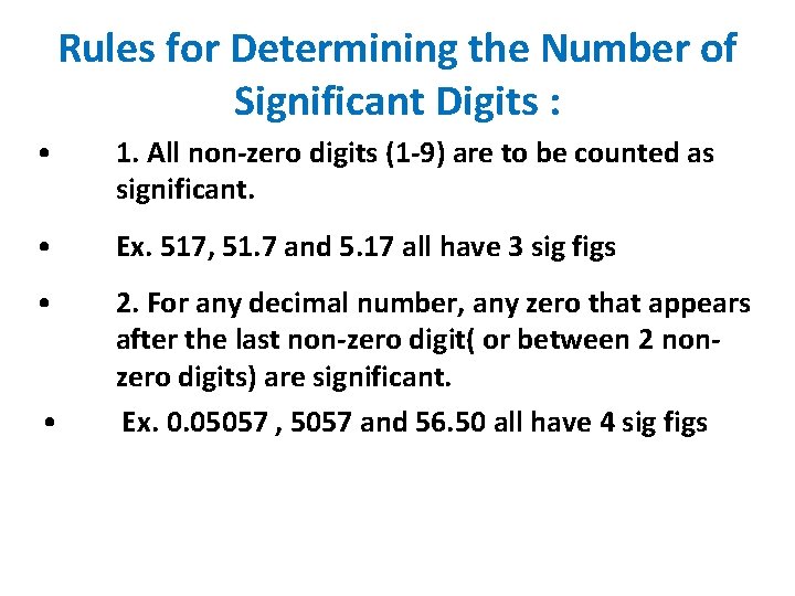 Rules for Determining the Number of Significant Digits : • 1. All non-zero digits