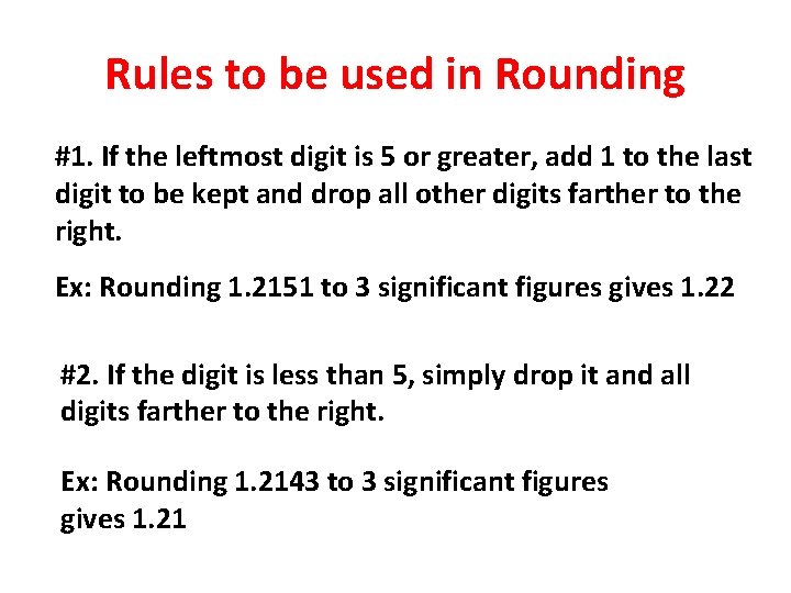 Rules to be used in Rounding #1. If the leftmost digit is 5 or