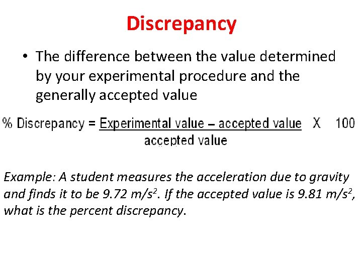 Discrepancy • The difference between the value determined by your experimental procedure and the