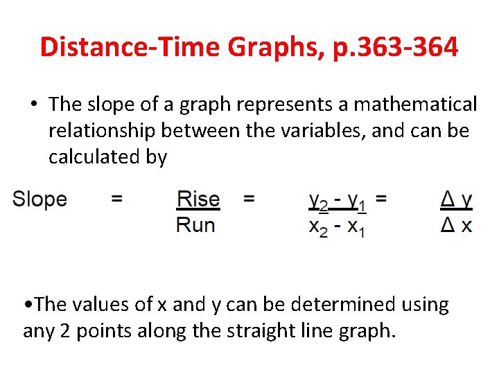 Distance-Time Graphs, p. 363 -364 • The slope of a graph represents a mathematical