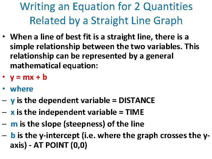 Writing an Equation for 2 Quantities Related by a Straight Line Graph • When
