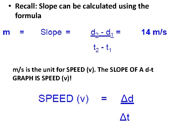  • Recall: Slope can be calculated using the formula m/s is the unit