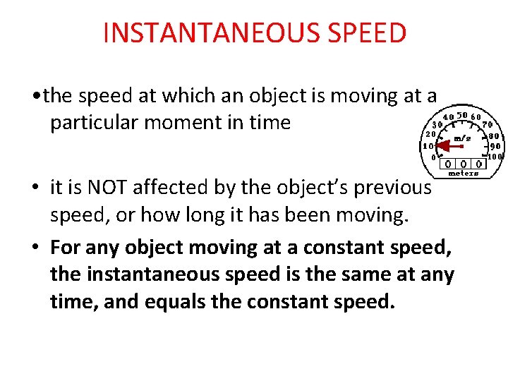 INSTANTANEOUS SPEED • the speed at which an object is moving at a particular