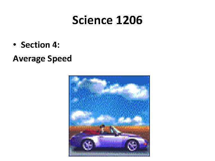 Science 1206 • Section 4: Average Speed 