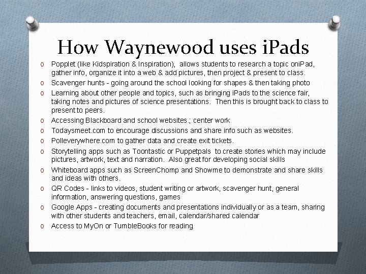 How Waynewood uses i. Pads O O O Popplet (like Kidspiration & Inspiration), allows