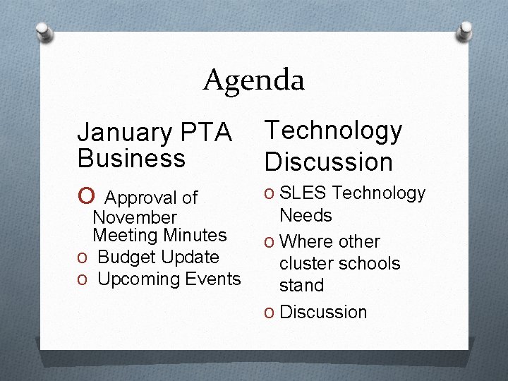 Agenda January PTA Business O Approval of November Meeting Minutes O Budget Update O