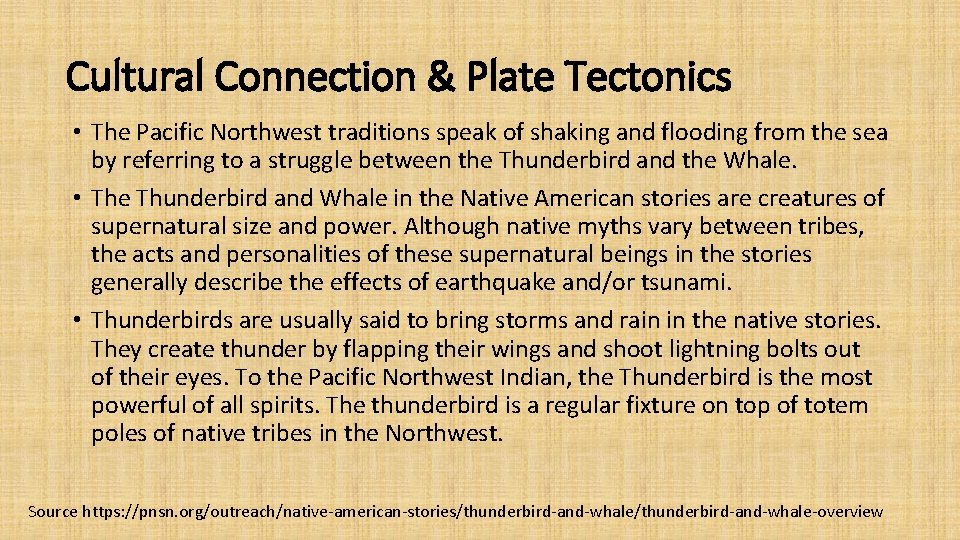 Cultural Connection & Plate Tectonics • The Pacific Northwest traditions speak of shaking and