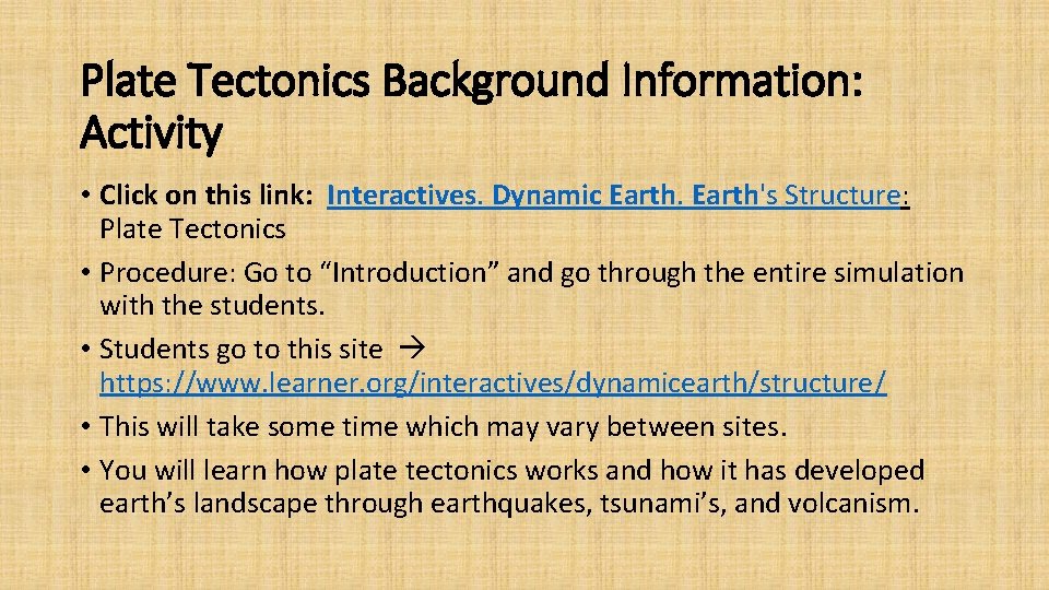 Plate Tectonics Background Information: Activity • Click on this link: Interactives. Dynamic Earth's Structure: