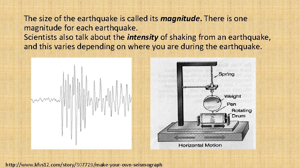 The size of the earthquake is called its magnitude. There is one magnitude for