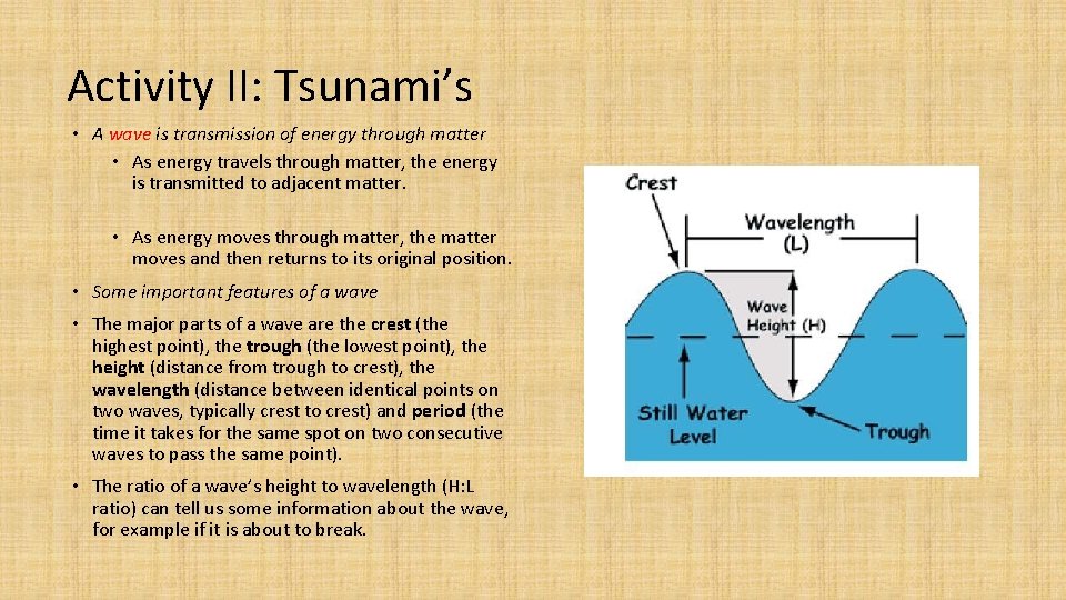 Activity II: Tsunami’s • A wave is transmission of energy through matter • As