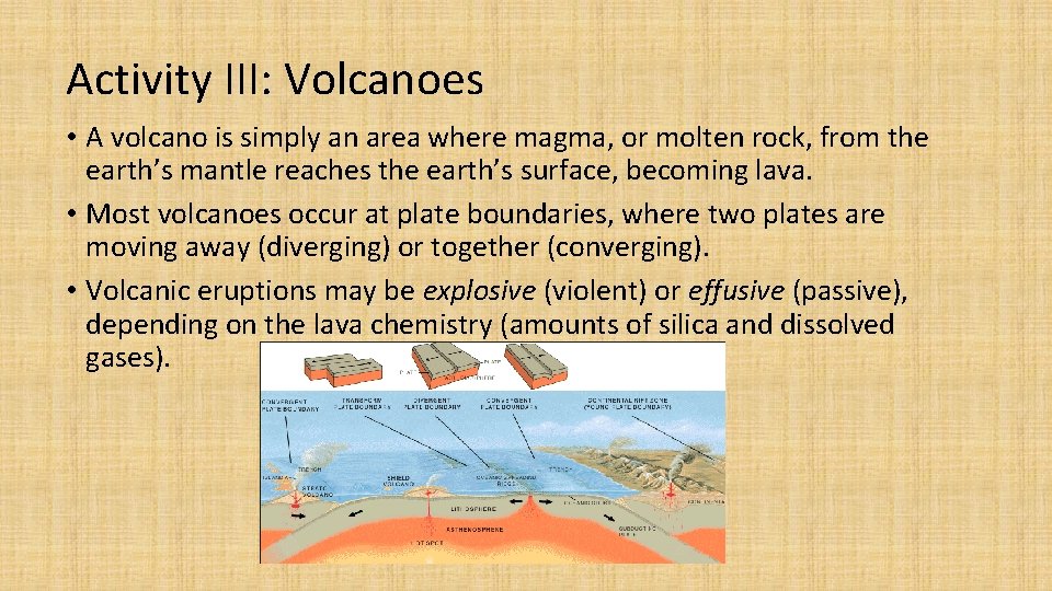 Activity III: Volcanoes • A volcano is simply an area where magma, or molten