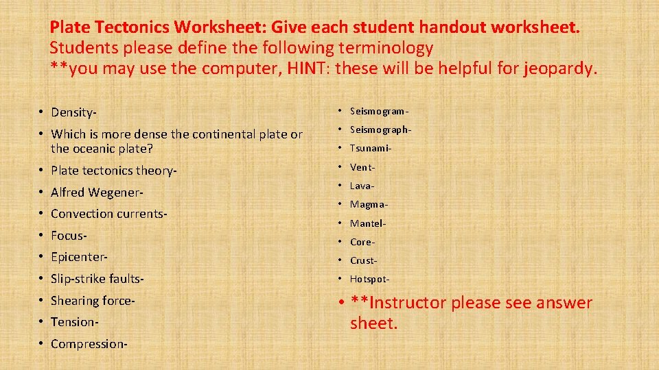 Plate Tectonics Worksheet: Give each student handout worksheet. Students please define the following terminology