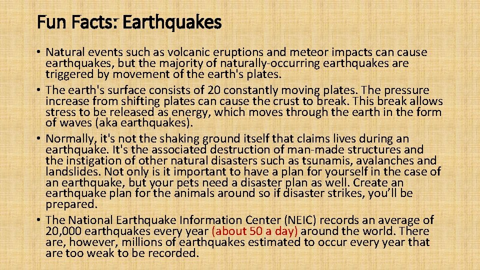 Fun Facts: Earthquakes • Natural events such as volcanic eruptions and meteor impacts can