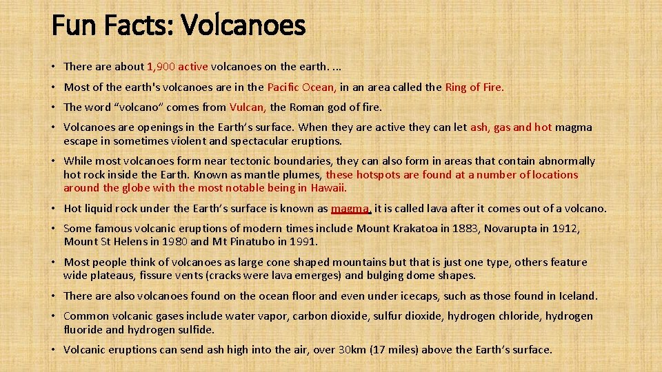 Fun Facts: Volcanoes • There about 1, 900 active volcanoes on the earth. .
