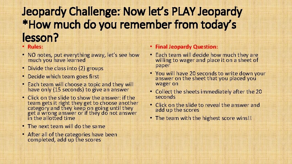 Jeopardy Challenge: Now let’s PLAY Jeopardy *How much do you remember from today’s lesson?