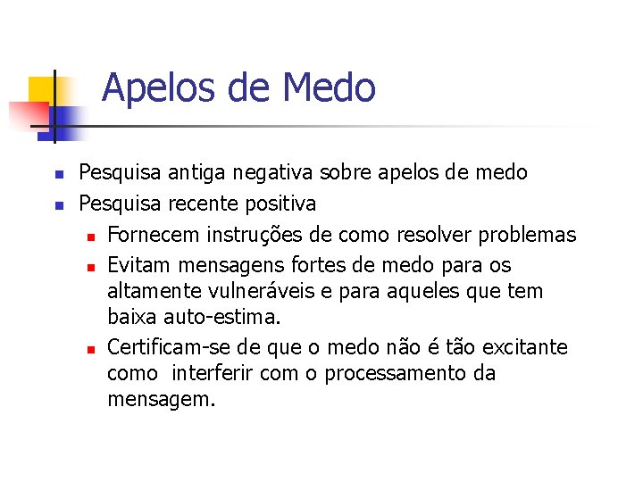 Apelos de Medo n n Pesquisa antiga negativa sobre apelos de medo Pesquisa recente