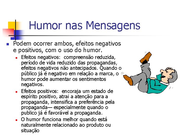 Humor nas Mensagens n Podem ocorrer ambos, efeitos negativos e positivos, com o uso