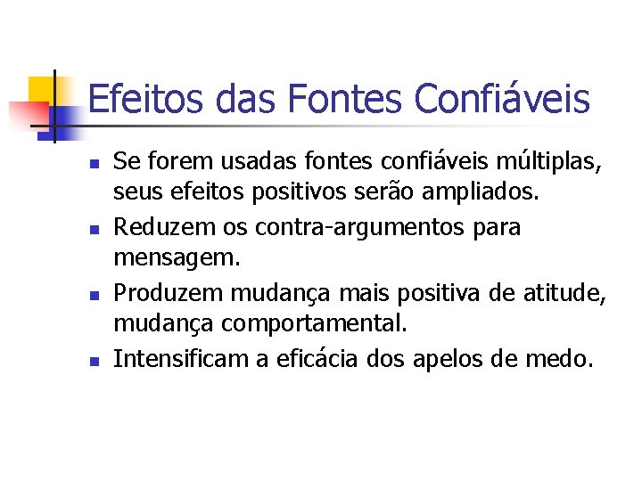 Efeitos das Fontes Confiáveis n n Se forem usadas fontes confiáveis múltiplas, seus efeitos