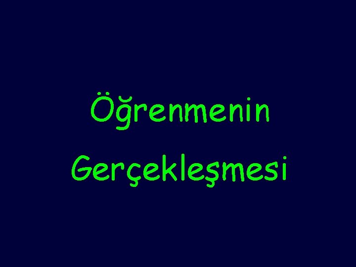 Öğrenmenin Gerçekleşmesi 