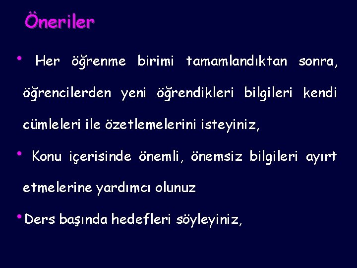 Öneriler • Her öğrenme birimi tamamlandıktan sonra, öğrencilerden yeni öğrendikleri bilgileri kendi cümleleri ile