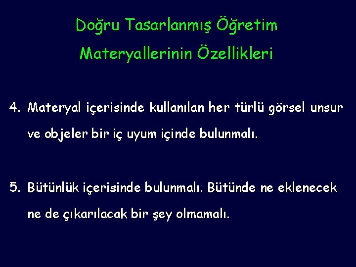 Doğru Tasarlanmış Öğretim Materyallerinin Özellikleri 4. Materyal içerisinde kullanılan her türlü görsel unsur ve