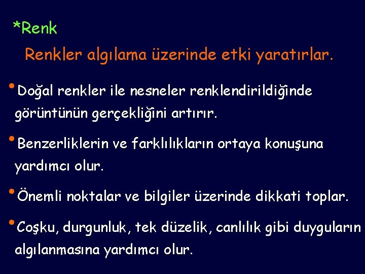 *Renkler algılama üzerinde etki yaratırlar. • Doğal renkler ile nesneler renklendirildiğinde görüntünün gerçekliğini artırır.