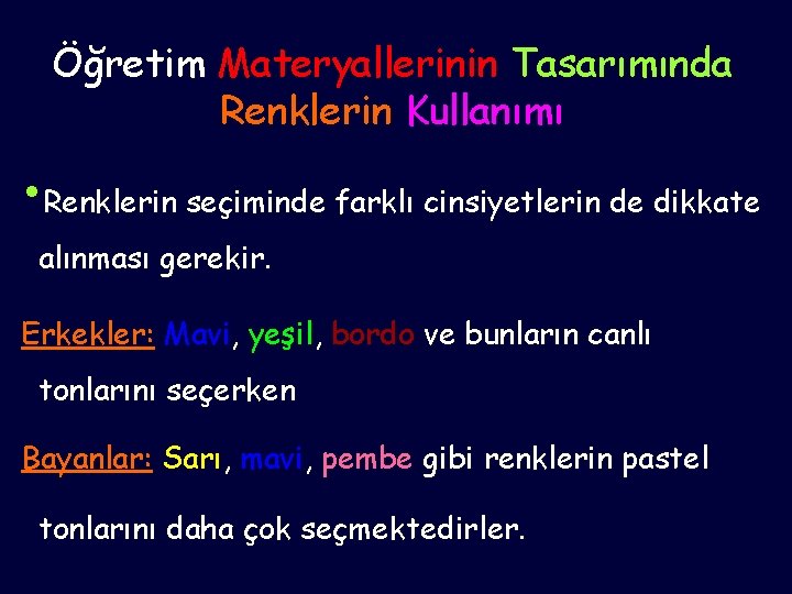 Öğretim Materyallerinin Tasarımında Renklerin Kullanımı • Renklerin seçiminde farklı cinsiyetlerin de dikkate alınması gerekir.