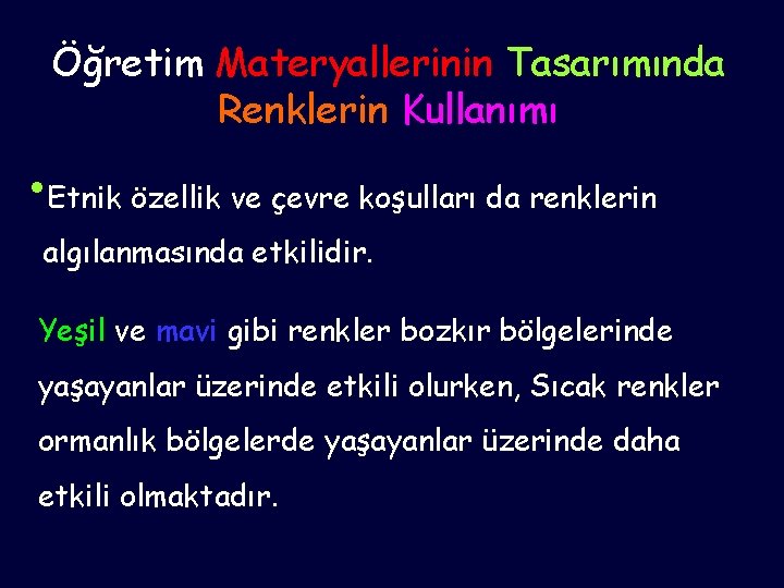 Öğretim Materyallerinin Tasarımında Renklerin Kullanımı • Etnik özellik ve çevre koşulları da renklerin algılanmasında