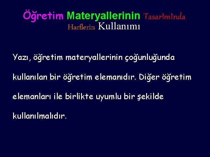 Öğretim Materyallerinin Tasar. Im. Inda Harflerin Kullanımı Yazı, öğretim materyallerinin çoğunluğunda kullanılan bir öğretim