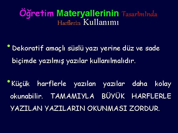 Öğretim Materyallerinin Tasar. Im. Inda Harflerin Kullanımı • Dekoratif amaçlı süslü yazı yerine düz